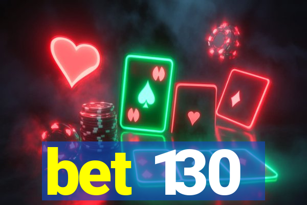 bet 130